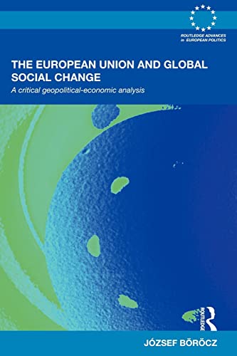 Beispielbild fr The European Union and Global Social Change : A Critical Geopolitical-Economic Analysis zum Verkauf von Blackwell's