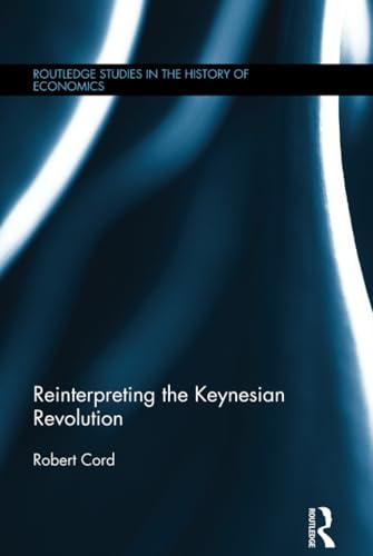 Beispielbild fr Reinterpreting The Keynesian Revolution (Routledge Studies in the History of Economics) zum Verkauf von Chiron Media