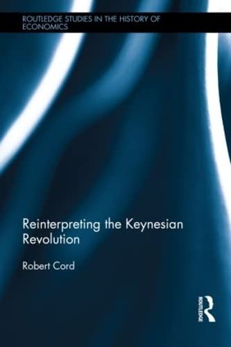 Stock image for Reinterpreting The Keynesian Revolution (Routledge Studies in the History of Economics) for sale by Chiron Media