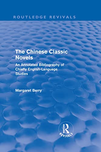 9780415595247: The Chinese Classic Novels (Routledge Revivals): An Annotated Bibliography of Chiefly English-Language Studies
