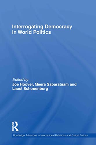 Beispielbild fr Interrogating Democracy in World Politics (Routledge Advances in International Relations and Global Politics) zum Verkauf von Chiron Media