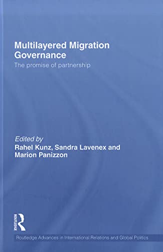 Imagen de archivo de Multilayered Migration Governance: The Promise of Partnership (Routledge Advances in International Relations and Global Politics) a la venta por Chiron Media