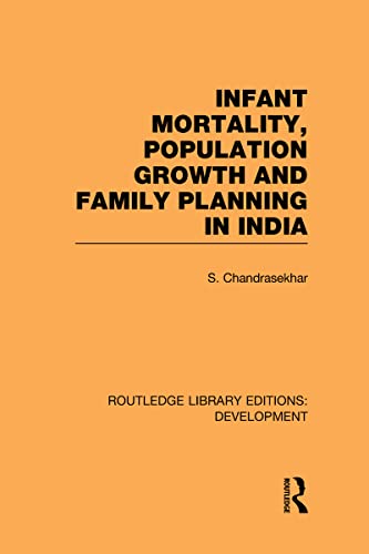 9780415595445: Infant Mortality, Population Growth and Family Planning in India: An Essay on Population Problems and International Tensions (Routledge Library Editions: Development)