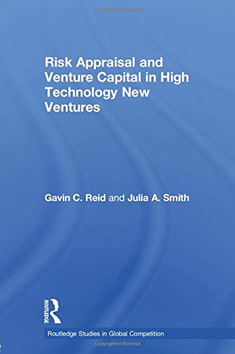 Imagen de archivo de Risk Appraisal and Venture Capital in High Technology New Ventures (Routledge Studies in Global Competition) a la venta por Chiron Media
