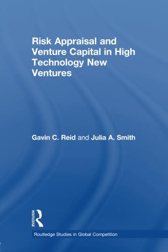 Stock image for Risk Appraisal and Venture Capital in High Technology New Ventures (Routledge Studies in Global Competition) for sale by Chiron Media