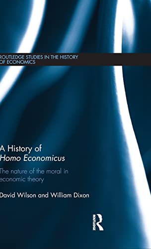Stock image for A History of Homo Economicus: The Nature of the Moral in Economic Theory (Routledge Studies in the History of Economics) for sale by Chiron Media