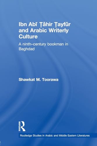 Beispielbild fr Ibn Abi Tahir Tayfur and Arabic Writerly Culture: A Ninth Century Bookman in Baghdad zum Verkauf von Blackwell's