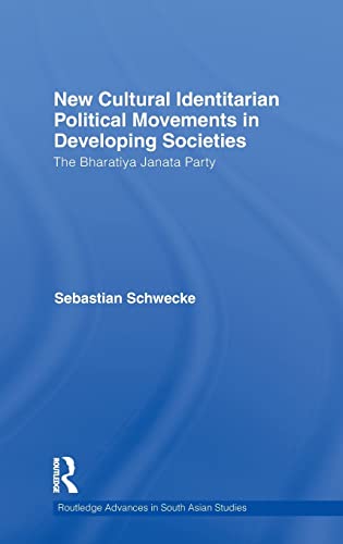 Imagen de archivo de New Cultural Identitarian Political Movements in Developing Societies: The Bharatiya Janata Party (Routledge Advances in South Asian Studies) a la venta por Chiron Media