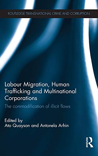 Stock image for Labour Migration, Human Trafficking and Multinational Corporations: The Commodification of Illicit Flows (Routledge Transnational Crime and Corruption) for sale by Chiron Media