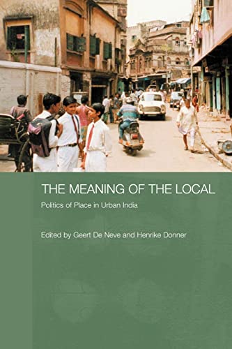 Stock image for The Meaning of the Local : Politics of Place in Urban India for sale by Blackwell's