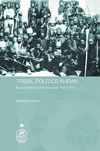 Beispielbild fr Tribal Politics in Iran: Rural Conflict and the New State, 1921-1941 zum Verkauf von Blackwell's