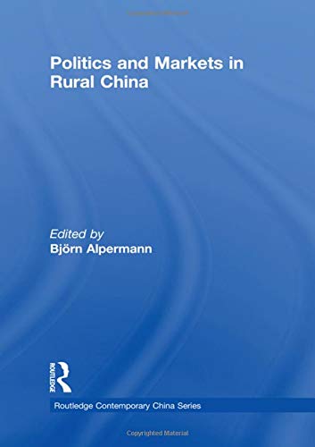 Stock image for Politics and Markets in Rural China (Routledge Contemporary China Series) for sale by Chiron Media