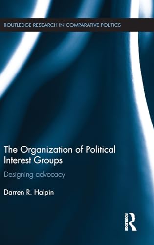 9780415596800: The Organization of Political Interest Groups: Designing advocacy