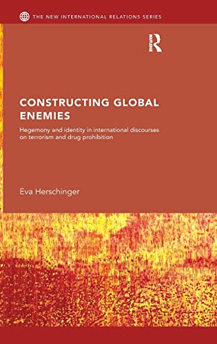 Stock image for Constructing Global Enemies: Hegemony and Identity in International Discourses on Terrorism and Drug Prohibition (New International Relations) for sale by killarneybooks