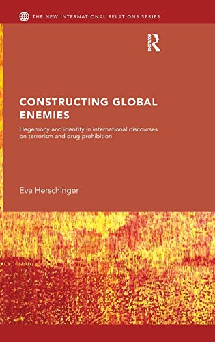 9780415596855: Constructing Global Enemies: Hegemony and Identity in International Discourses on Terrorism and Drug Prohibition (New International Relations)