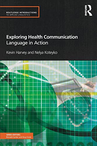 Imagen de archivo de Exploring Health Communication: Language in Action (Routledge Introductions to Applied Linguistics) a la venta por Textbooks_Source