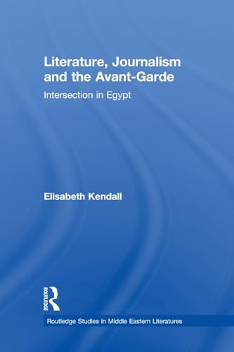 9780415597401: Literature, Journalism and the Avant-Garde (Routledge Studies in Middle Eastern Literatures)