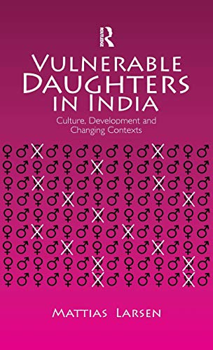 Beispielbild fr Vulnerable Daughters in India: Culture, Development and Changing Contexts zum Verkauf von Chiron Media