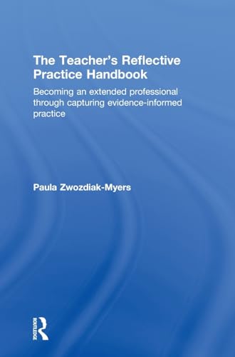 9780415597579: The Teacher's Reflective Practice Handbook: Becoming an Extended Professional through Capturing Evidence-Informed Practice