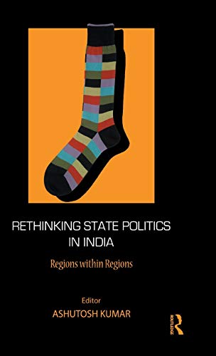 9780415597777: Rethinking State Politics in India: Regions within Regions