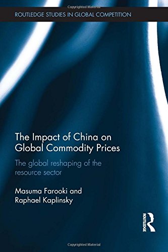 Stock image for The Impact of China on Global Commodity Prices: The Disruption of the Worlds Resource Sector (Routledge Studies in the Modern World Economy) for sale by Chiron Media