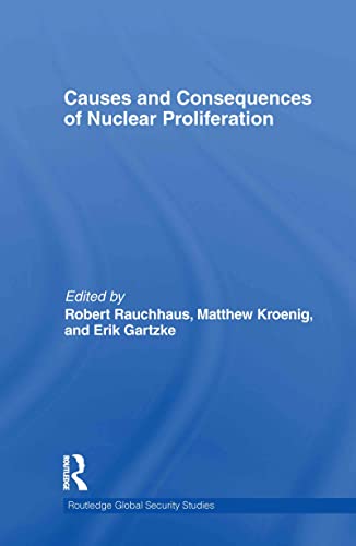 9780415598330: Causes and Consequences of Nuclear Proliferation (Routledge Global Security Studies)