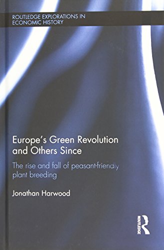 9780415598682: Europe's Green Revolution and its Successors: The Rise and Fall of Peasant-Friendly Plant Breeding: 57 (Routledge Explorations in Economic History)