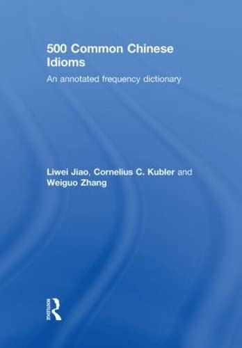 Imagen de archivo de 500 Common Chinese Idioms: An Annotated Frequency Dictionary a la venta por Chiron Media