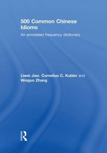 9780415598934: 500 Common Chinese Idioms: An Annotated Frequency Dictionary