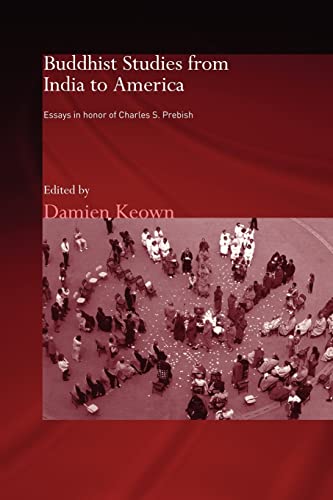 9780415599368: Buddhist Studies from India to America: Essays in Honor of Charles S. Prebish (Routledge Critical Studies in Buddhism)