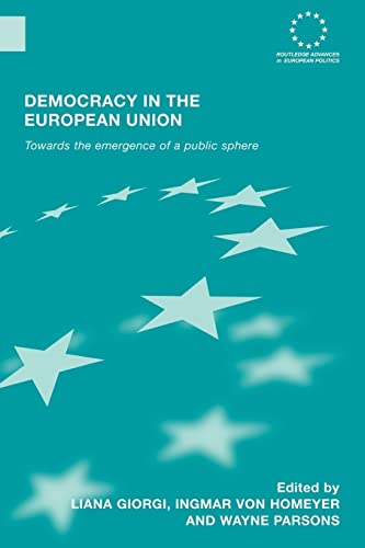 Beispielbild fr Democracy in the European Union : Towards the Emergence of a Public Sphere zum Verkauf von Blackwell's