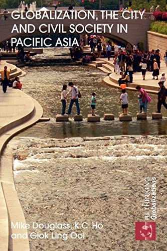 Beispielbild fr Globalization, the City and Civil Society in Pacific Asia : The Social Production of Civic Spaces zum Verkauf von Blackwell's