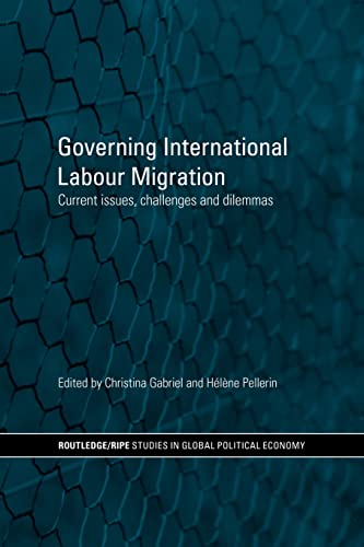 Beispielbild fr Governing International Labour Migration : Current Issues, Challenges and Dilemmas zum Verkauf von Blackwell's