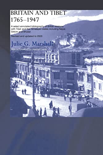 Beispielbild fr Britain and Tibet 1765-1947 : A Select Annotated Bibliography of British Relations with Tibet and the Himalayan States including Nepal, Sikkim and Bhutan - Revised and Updated to 2003 zum Verkauf von Blackwell's