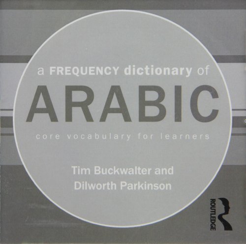 A Frequency Dictionary of Arabic: Core Vocabulary for Learners (Routledge Frequency Dictionaries) (9780415600309) by Buckwalter, Tim; Parkinson, Dilworth