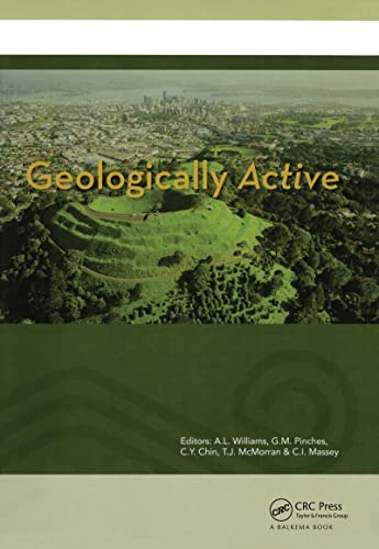 Stock image for Geologically Active: Proceedings of the 11th IAEG Congress. Auckland, New Zealand, 5-10 September 2010 for sale by Cambridge Rare Books