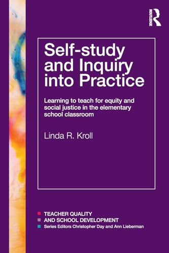 9780415600705: Self-study and Inquiry into Practice: Learning to teach for equity and social justice in the elementary school classroom