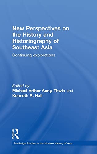 Stock image for New Perspectives on the History and Historiography of Southeast Asia: Continuing Explorations (Routledge Studies in the Modern History of Asia) for sale by Chiron Media