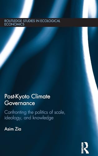 Imagen de archivo de Post-Kyoto Climate Governance: Confronting the Politics of Scale, Ideology and Knowledge (Routledge Studies in Ecological Economics) a la venta por Chiron Media