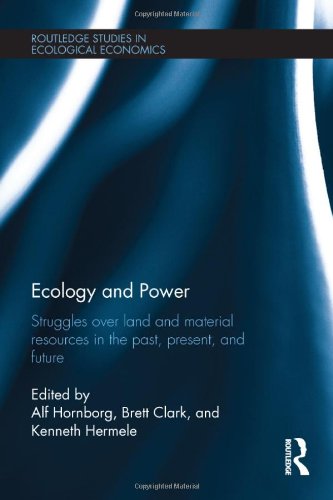 Stock image for Ecology and Power : Struggles over Land and Material Resources in the Past, Present and Future for sale by Better World Books