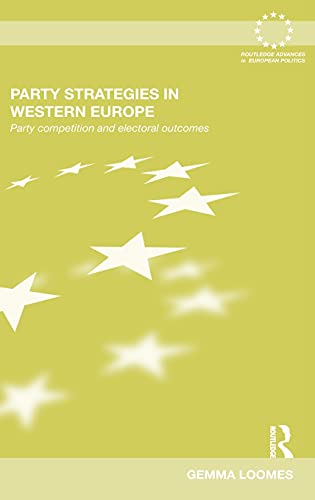 Imagen de archivo de Party Strategies in Western Europe: Party Competition and Electoral Outcomes (Routledge Advances in European Politics) a la venta por Chiron Media