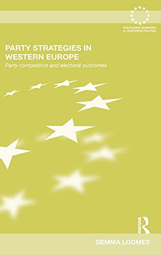 Stock image for Party Strategies in Western Europe: Party Competition and Electoral Outcomes (Routledge Advances in European Politics) for sale by Chiron Media