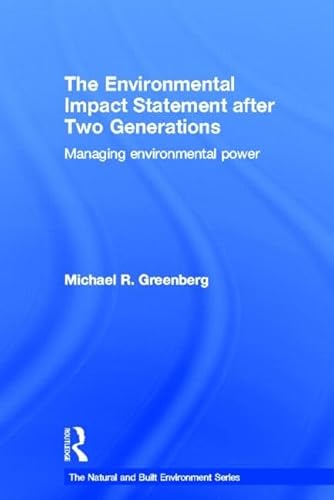 The Environmental Impact Statement After Two Generations: Managing Environmental Power (Natural and Built Environment Series) (9780415601733) by Greenberg, Michael