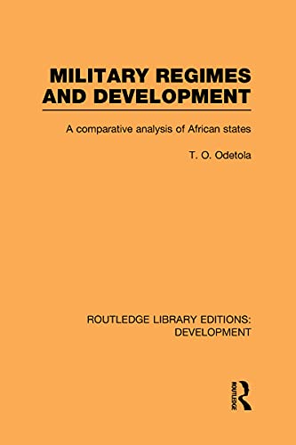 9780415601849: Military Regimes and Development: A Comparative Analysis in African Societies (Routledge Library Editions: Development)