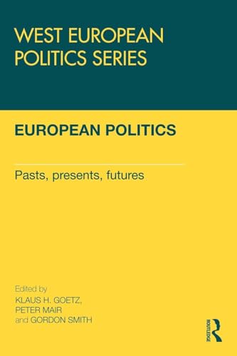 Stock image for European Politics : Pasts, presents, futures for sale by Blackwell's