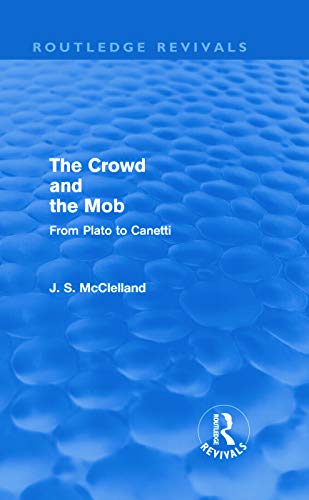 Imagen de archivo de The Crowd and the Mob (Routledge Revivals): From Plato to Canetti a la venta por Chiron Media
