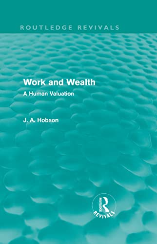 Stock image for Work and Wealth (Routledge Revivals): A Human Valuation for sale by Chiron Media