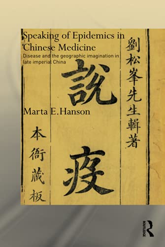 Stock image for Speaking of Epidemics in Chinese Medicine: Disease and the Geographic Imagination in Late Imperial China (Needham Research Institute Series) for sale by Chiron Media