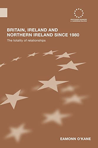 Beispielbild fr Britain, Ireland and Northern Ireland since 1980 : The Totality of Relationships zum Verkauf von Blackwell's