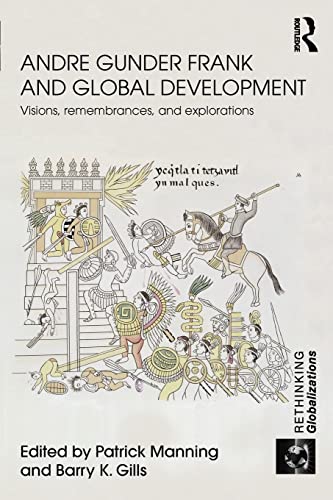 9780415602747: Andre Gunder Frank and Global Development: Visions, Remembrances, and Explorations (Rethinking Globalizations)